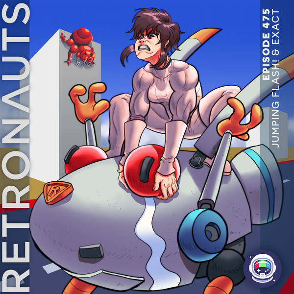 475: Retronauts Episode 475: Jumping Flash! and Exact preview