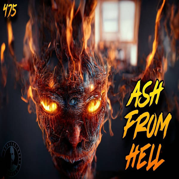 Member Preview | 475: Ash From Hell