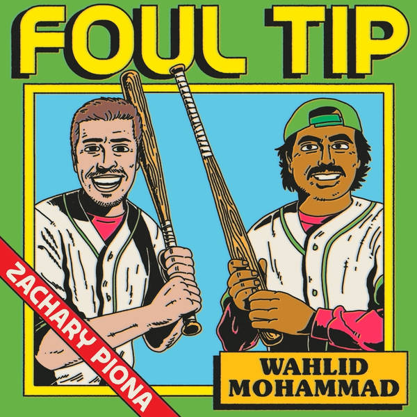 Introducing: Foul Tip w/ Zachary Piona and Wahlid Mohammad