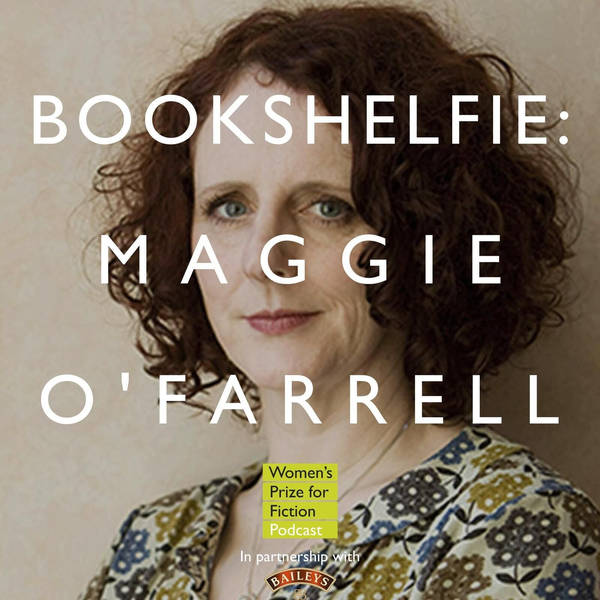 S5 Ep12: Bookshelfie: Maggie O'Farrell