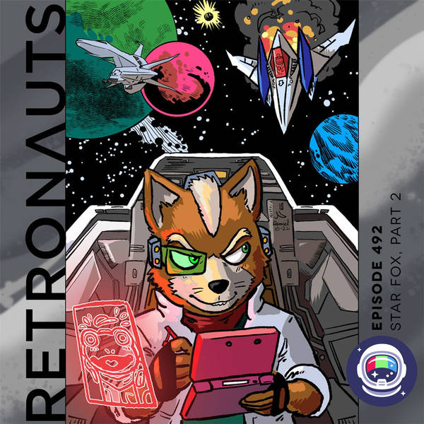 492: Retronauts Episode 492: Star Fox, Part Two