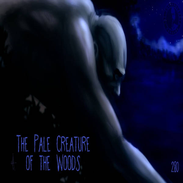 RELOADED | 280: The Pale Creature of the Woods