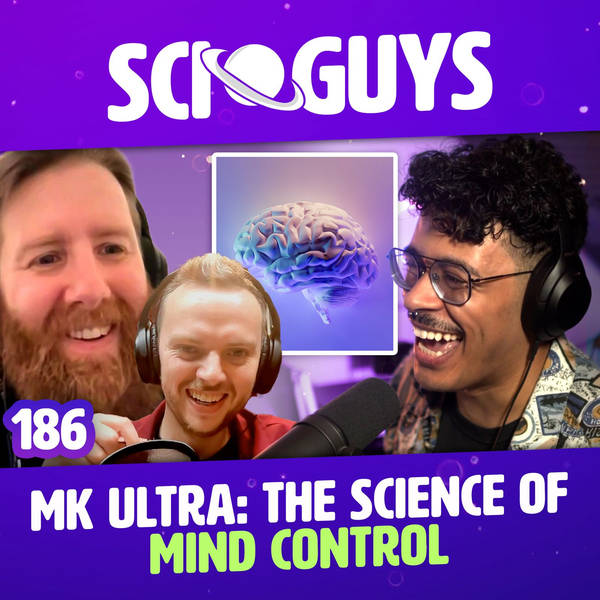 186: MK Ultra: The Science of Mind Control (with Do Go On's Matt Stewart & Dave Warneke)