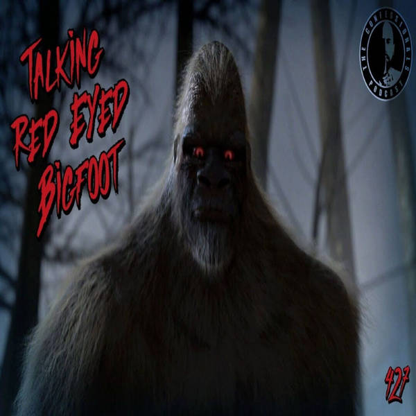 Member Preview | 427: Talking Red-Eyed Bigfoot