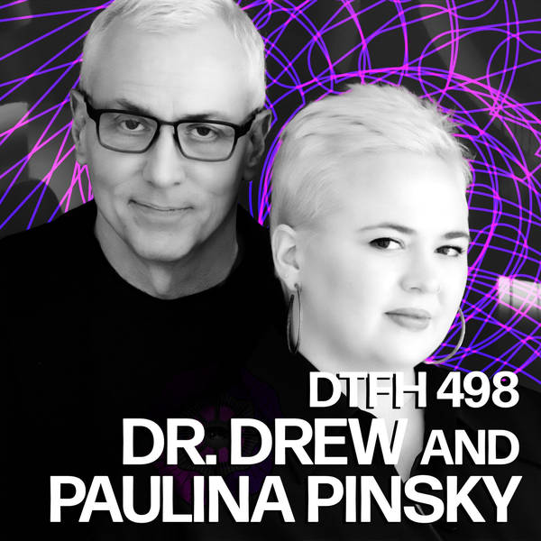 502: Dr. Drew and Paulina Pinsky