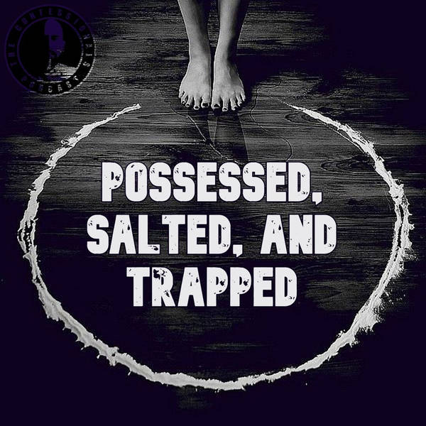 Member Preview | 433: Possessed, Salted, and Trapped