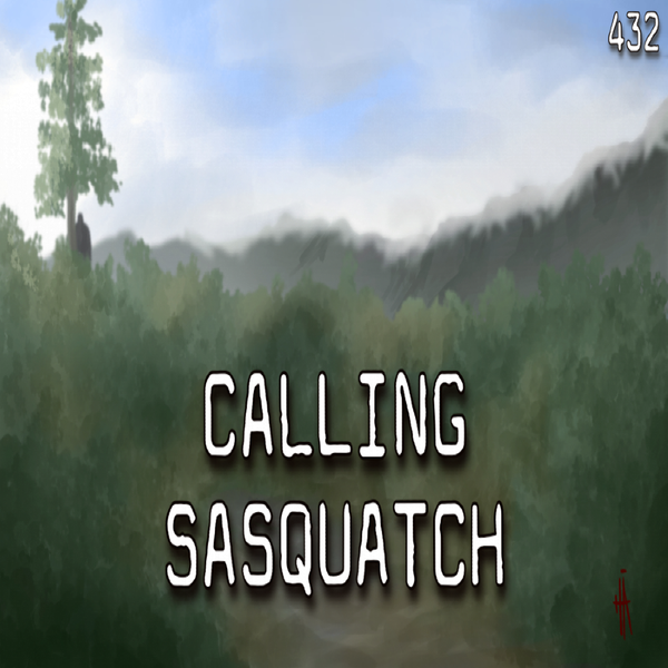 432: Calling Sasquatch