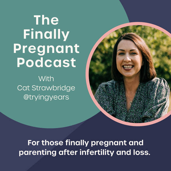 S6 Ep9: #72 Pregnancy after infertility and loss with Pippa Vosper