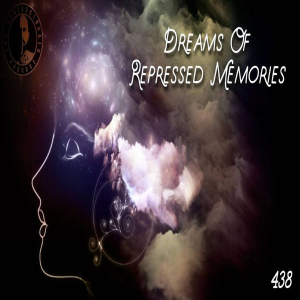 438: Dreams Of Repressed Memories