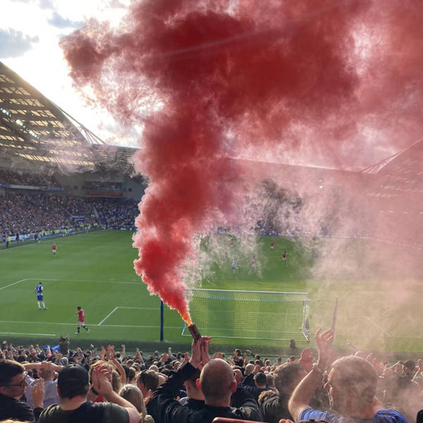 UWS podcast 527. Brighton & Hove Albion 4 Manchester United 0. From the away end.