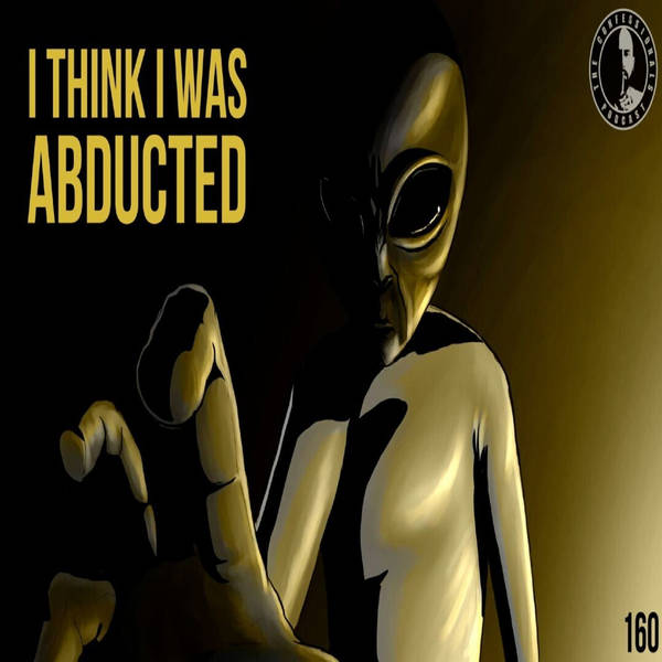 RELOADED | 160: I Think I Was Abducted
