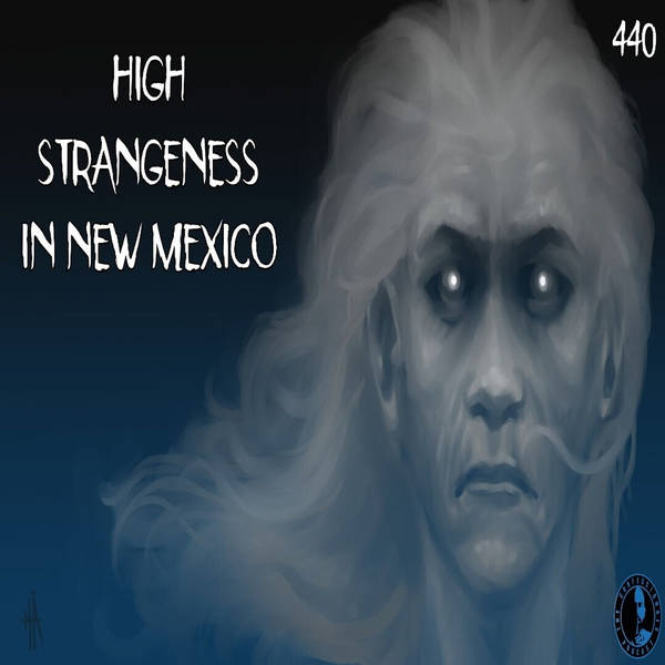 440: High Strangeness In New Mexico
