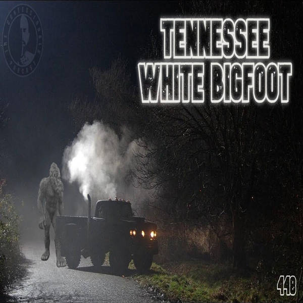 448: Tennessee White Bigfoot