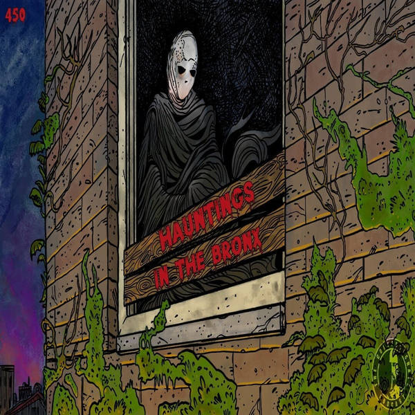 450: Hauntings In The Bronx