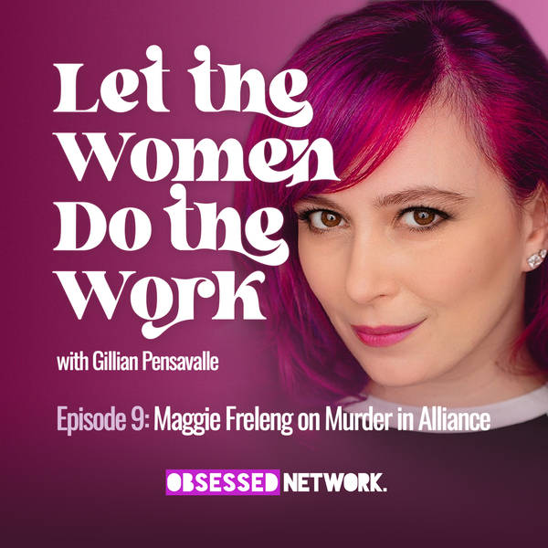 Let The Women: Maggie Freleng on Murder in Alliance