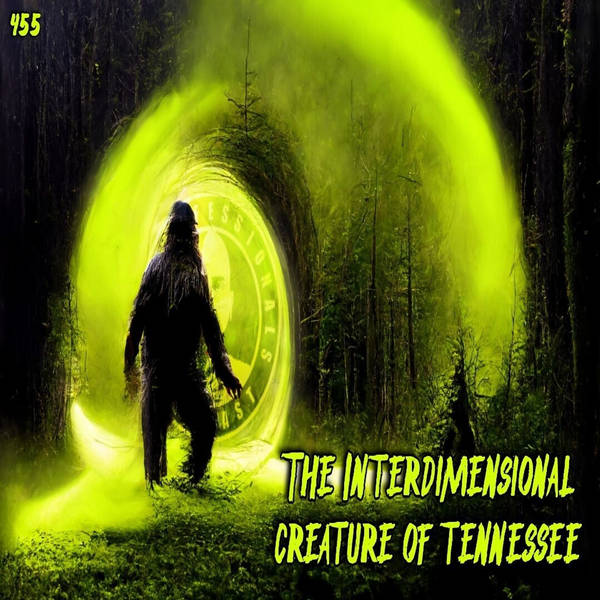 Member Preview | 455: The Interdimensional Creature of Tennessee
