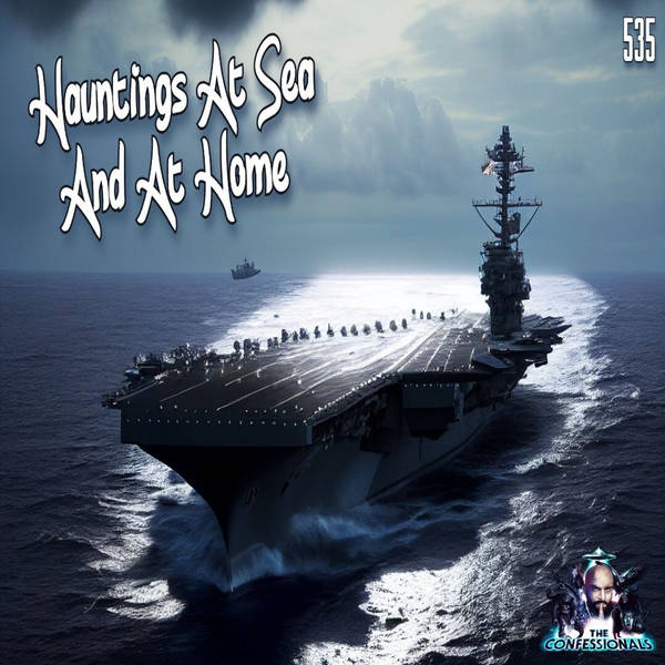 Member Preview | 535: Hauntings At Sea and At Home