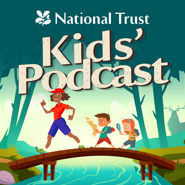 Introducing: National Trust Kids’ Podcast