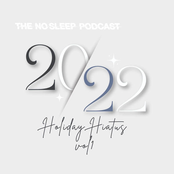 S17: NoSleep Podcast - S17 New Year Hiatus Vol. 1