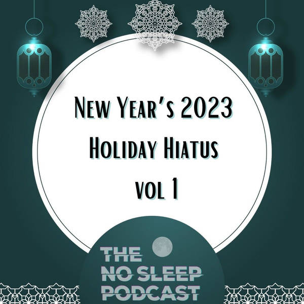 S18: NoSleep Podcast New Year 2023 Vol. 1
