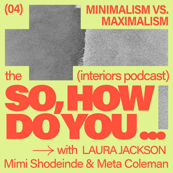 So, how do you… design minimalism and maximalism?