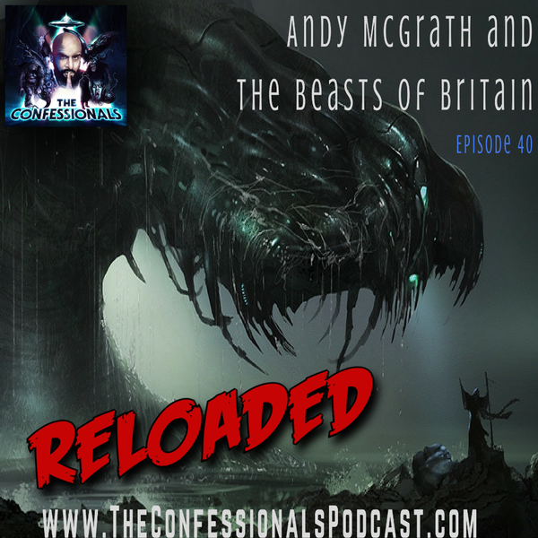 RELOADED | 40: Andy McGrath and The Beasts of Britain
