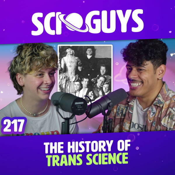 217: The History of Trans Science (with NOAHFINNCE)