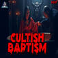 Member Preview | 557: Cultish Baptism