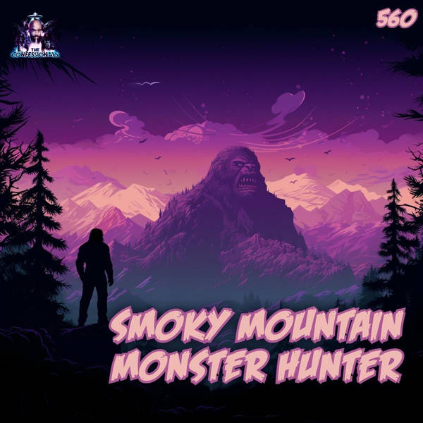 560: Smoky Mountain Monster Hunter