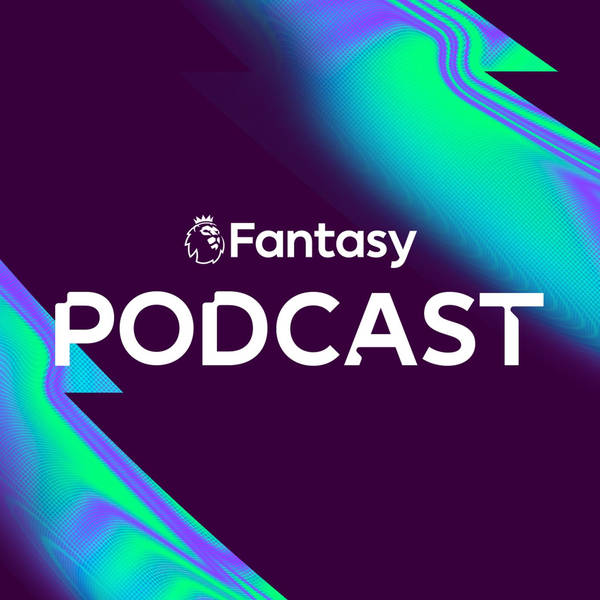 S6 Ep2: FPL Pod: Who’s hot and who’s not?