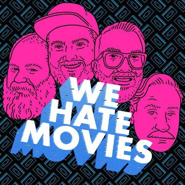 We Hate Movies - Podcast