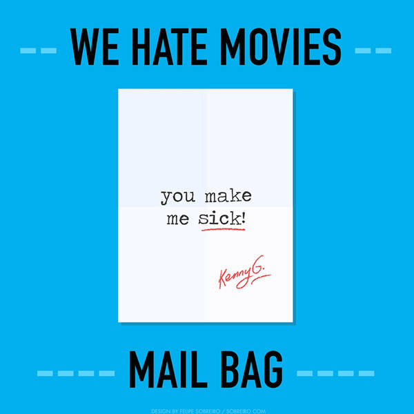 S12: WHM Mail Bag: Rolling in Mud at School, Watching "Sleepers" with Grandma, Vomiting On Your Girlfriend, and More!