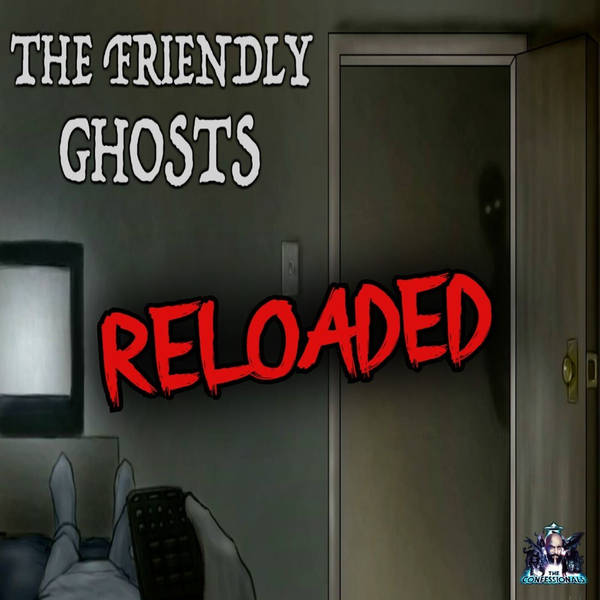 RELOADED | 71: The Friendly Ghosts