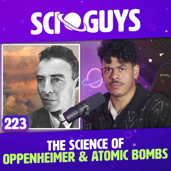 223:  Oppenheimer & The Science of Atomic Bombs