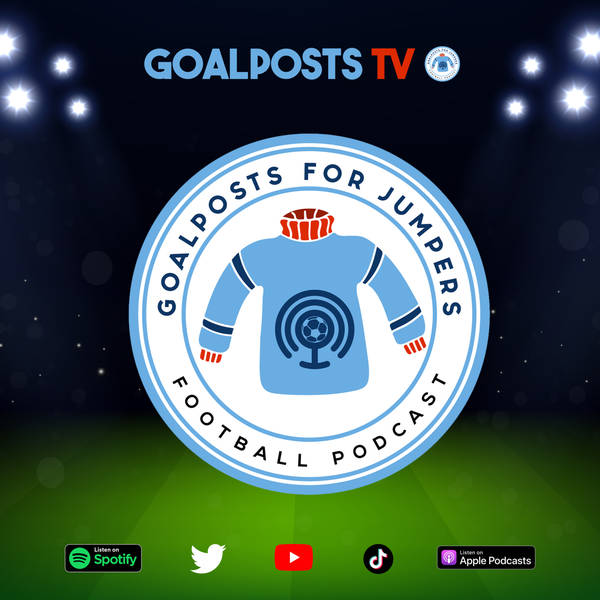 Goalposts TV - Football Podcast