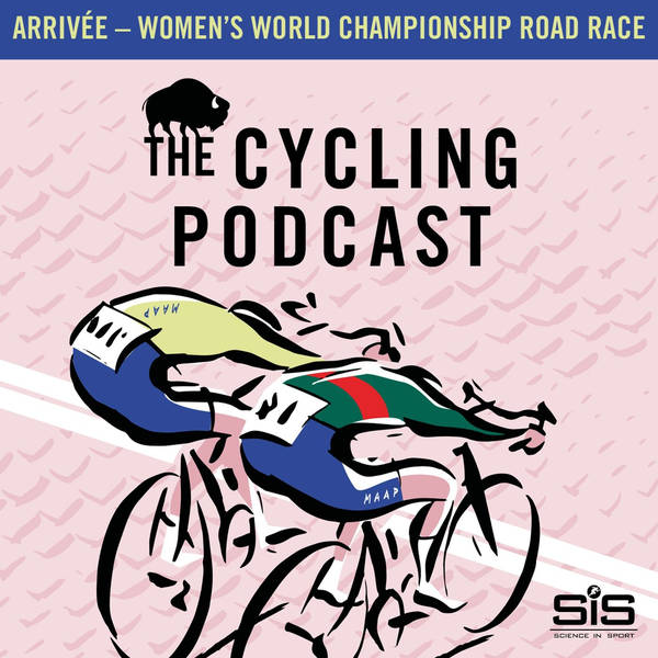 S11 Ep106: Arrivée | Women’s World Championship Road Race