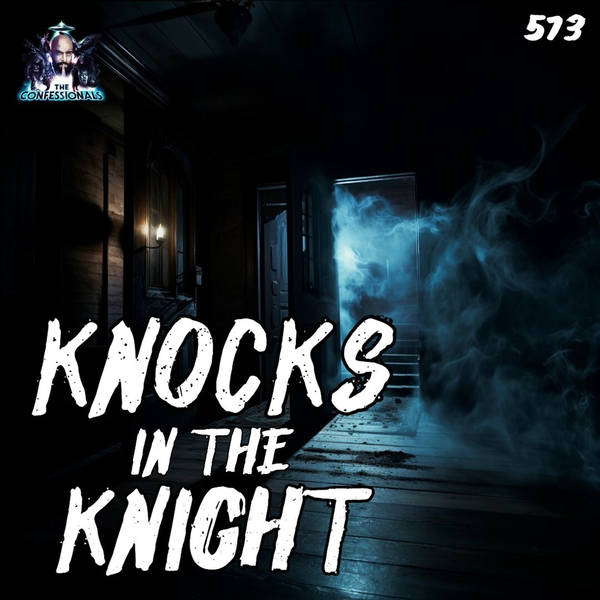 Member Preview | 573: Knocks In The Night
