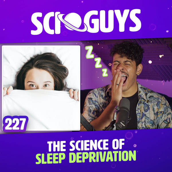 227: The Science of Sleep Deprivation
