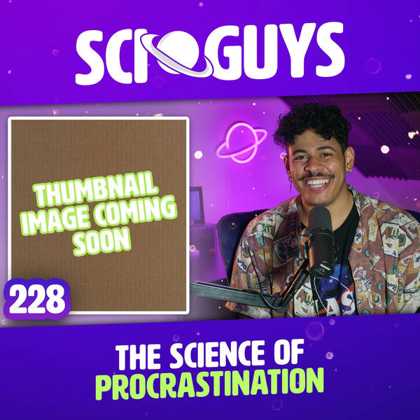 228: The Science of Procrastination