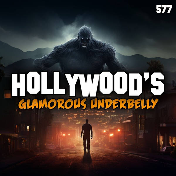 Member Preview | 577: Hollywood’s Glamorous Underbelly