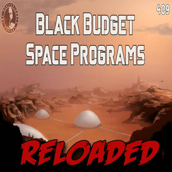 RELOADED | 409: Black Budget Space Programs