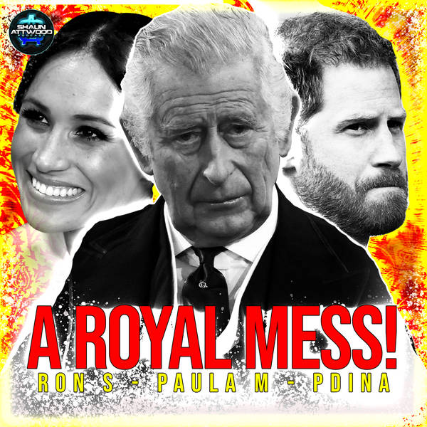 A Royal Mess 8 - KEVIN BLATT - Ron S, Paula M & PDina - Prince Harry Meghan Markle Royal Family | Podcast 887