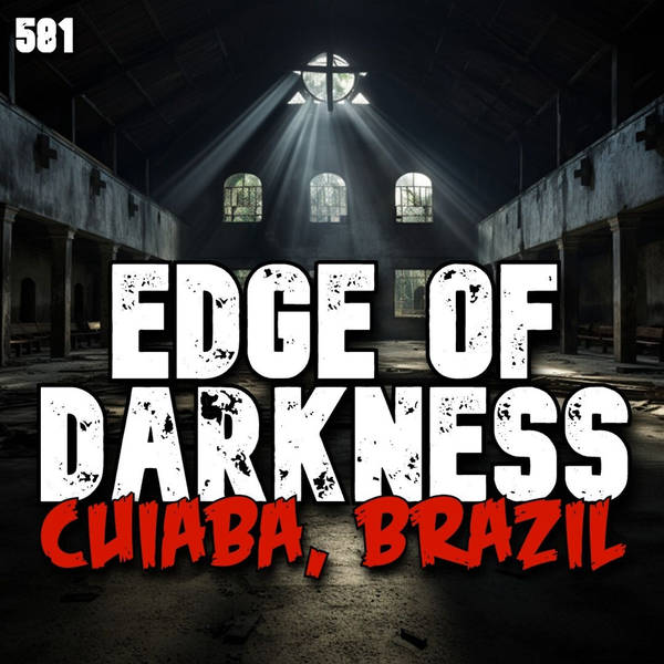 Member Preview | 581: Edge of Darkness in Cuiaba, Brazil