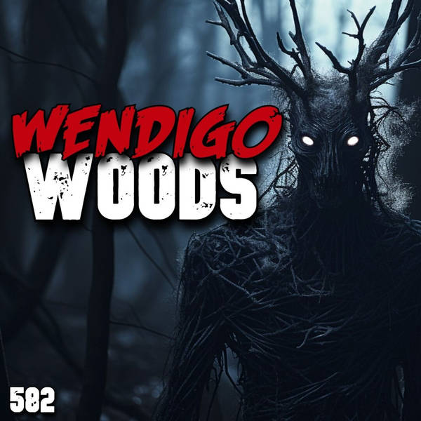 582: Wendigo Woods
