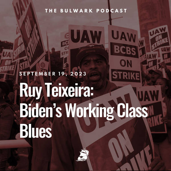 Ruy Teixeira: Biden’s Working Class Blues