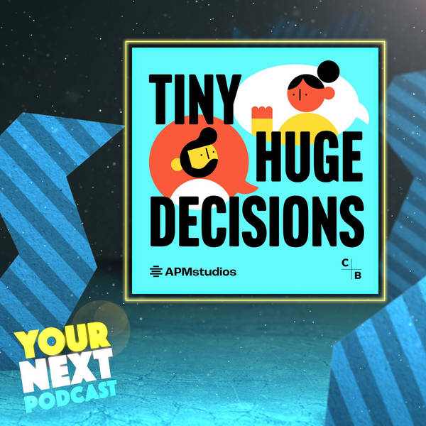 9: Tiny Huge Decisions