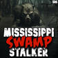 Member Preview | 585: Mississippi Swamp Stalker