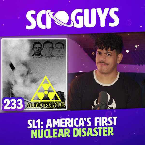 233: America's First Nuclear Disaster: SL1