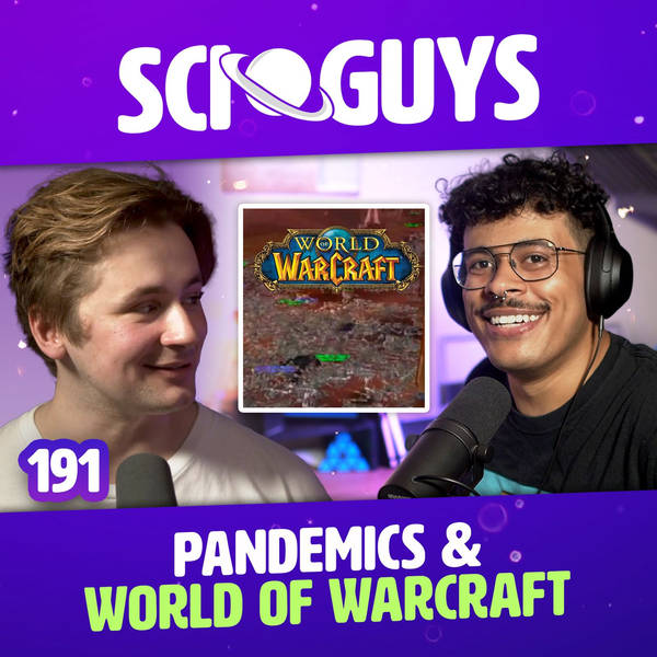 191: The Science of Pandemics & World of Warcraft (with 10000Hawks)