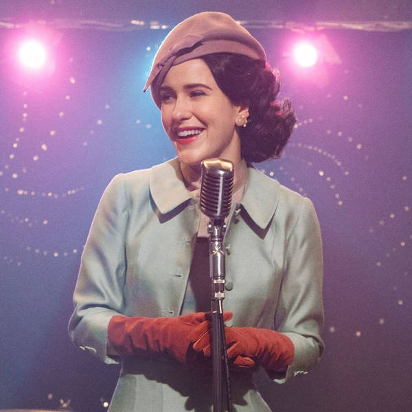 230: Grabbing Our Mics For Season 2 Of The Marvelous Mrs. Maisel